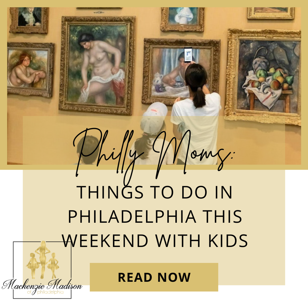 Philly Moms: Things to do in Philadelphia This Weekend with Kids