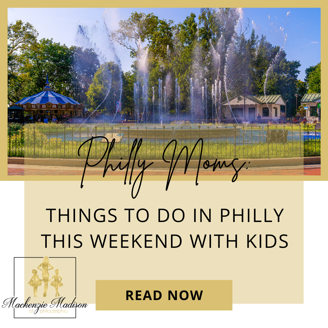 Philly Moms: Things to do in Philly this Weekend with Your Kids