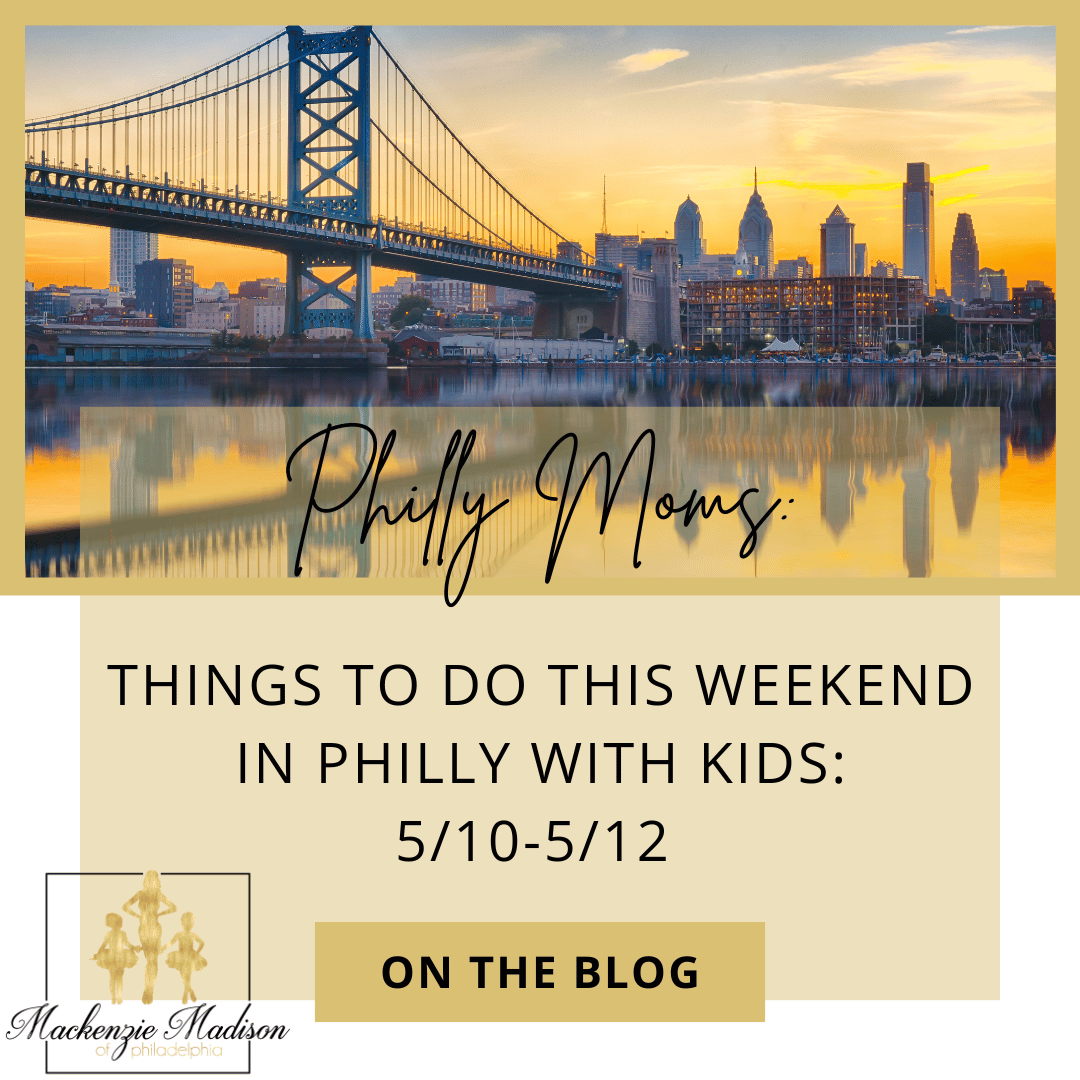 Philly Moms: Things to do this Weekend in Philly with Kids