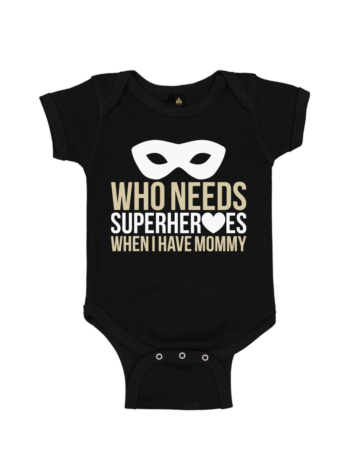 Who Needs Superheroes When I Have Mommy Baby Bodysuit