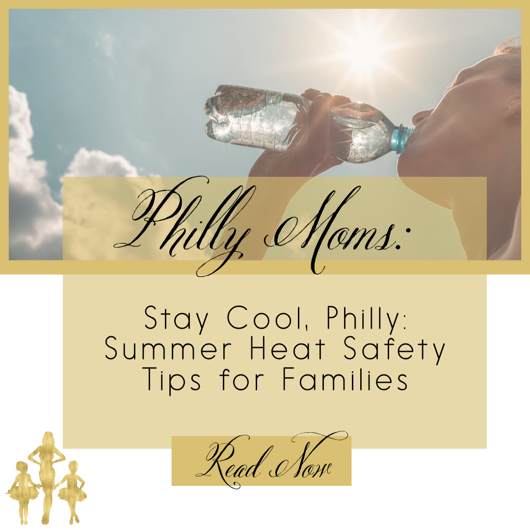 Stay Cool, Philly: Summer Heat Safety Tips for Families