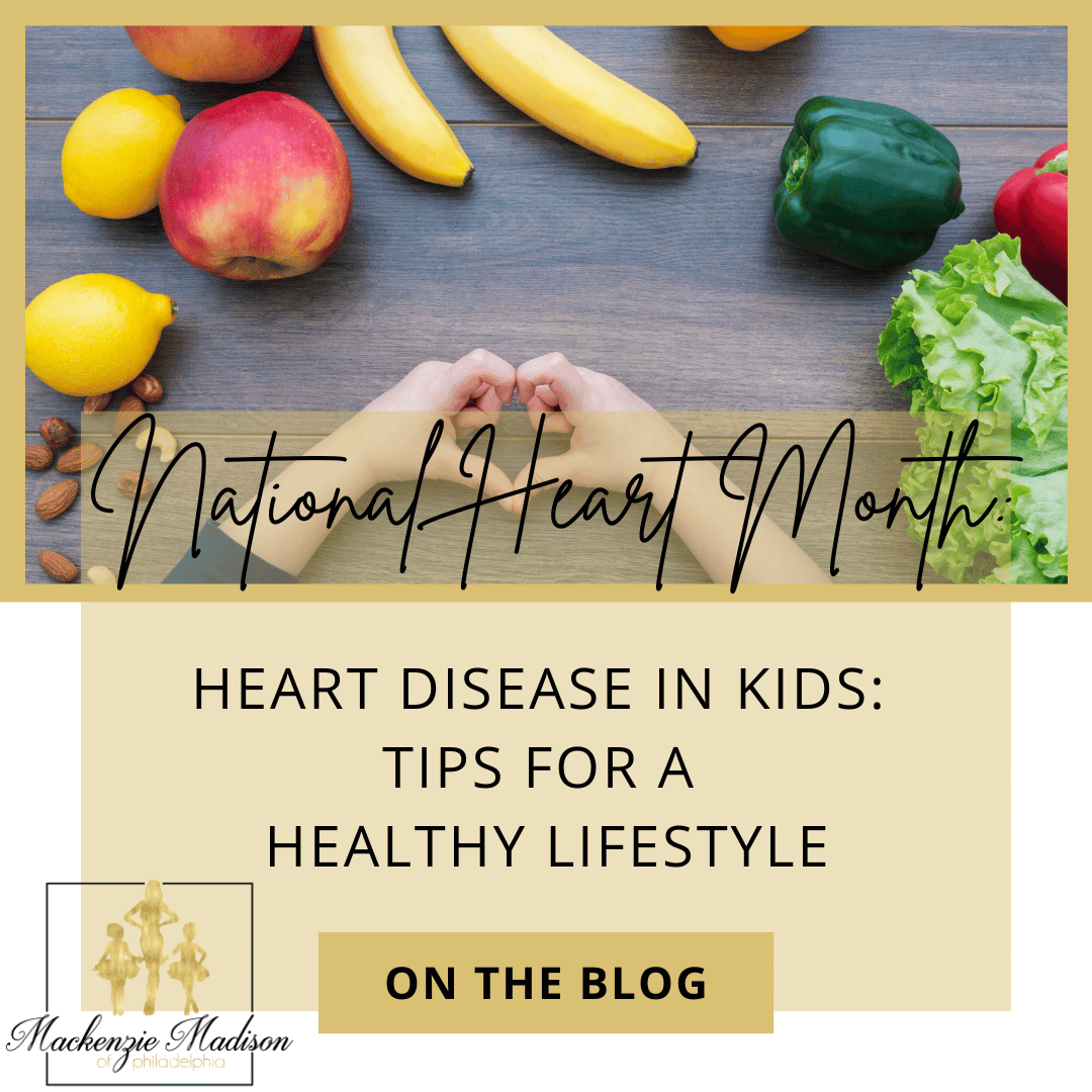 National Heart Month: Heart Disease in Kids - Tips for A Healthy Lifestyle
