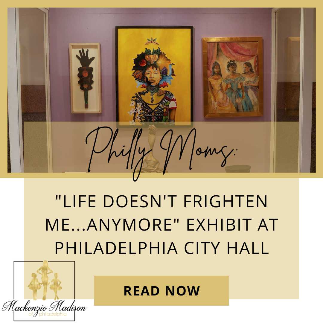 "Life Doesn't Frighten Me...Anymore" Exhibit at Philadelphia City Hall