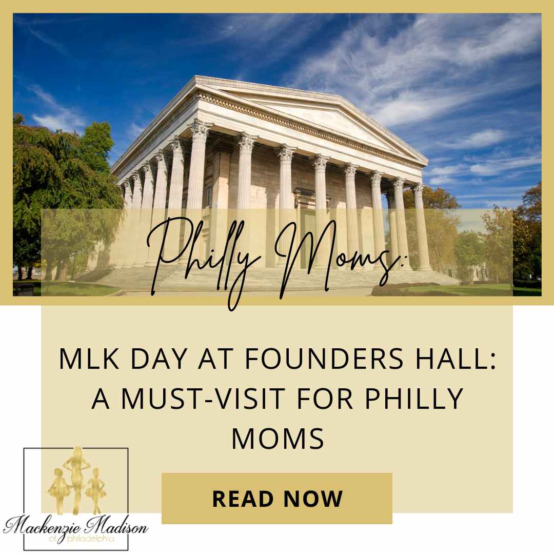 MLK Day at Founders Hall: A Must-Visit for Philly Moms