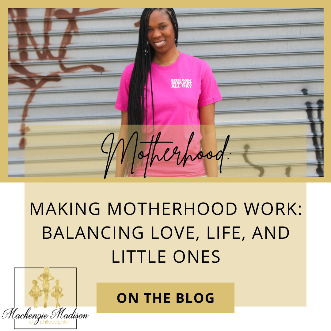 Making Motherhood Work: Balancing Love, Life, and Little Ones