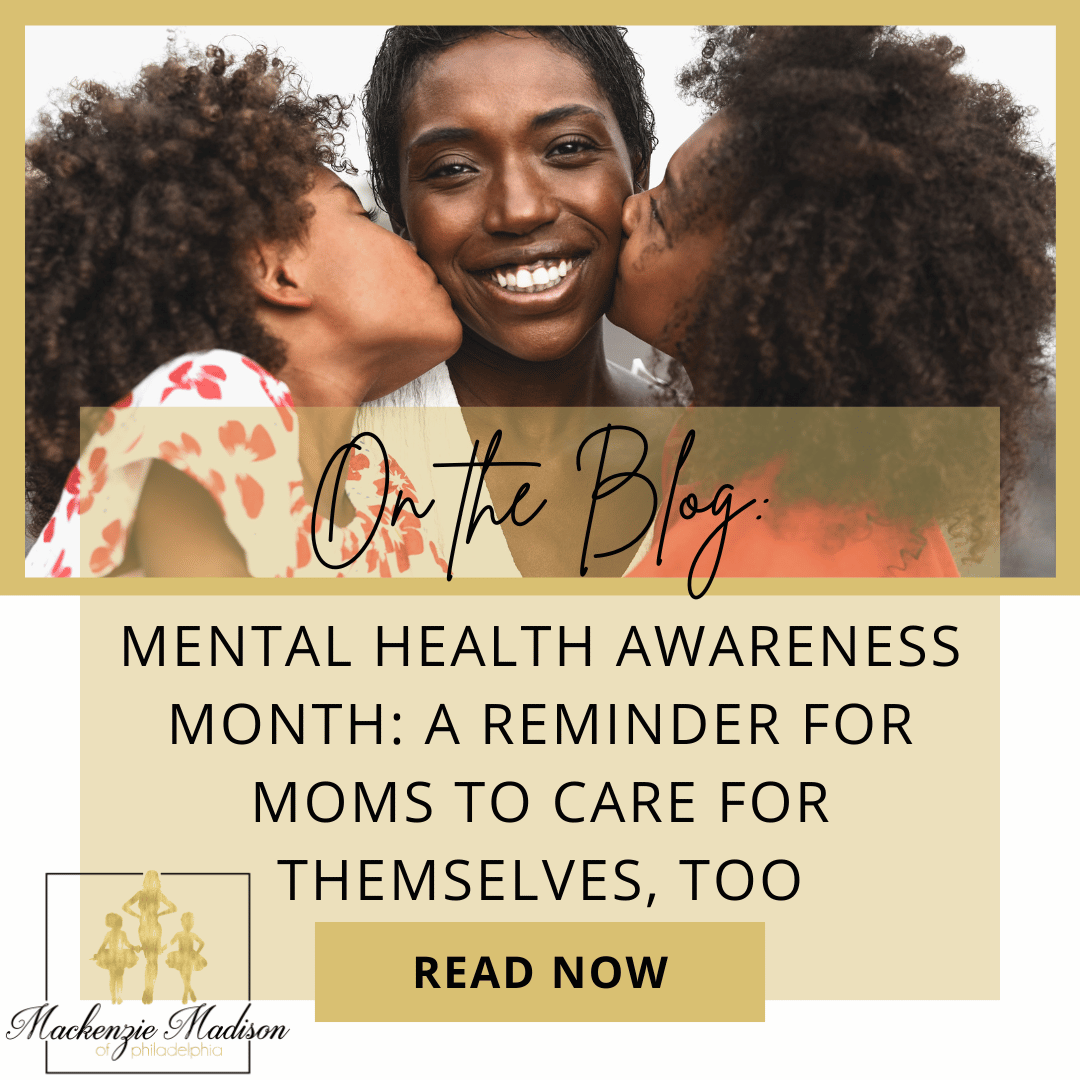 Mental Health Awareness Month: A Reminder for Moms to Care for Themselves, Too