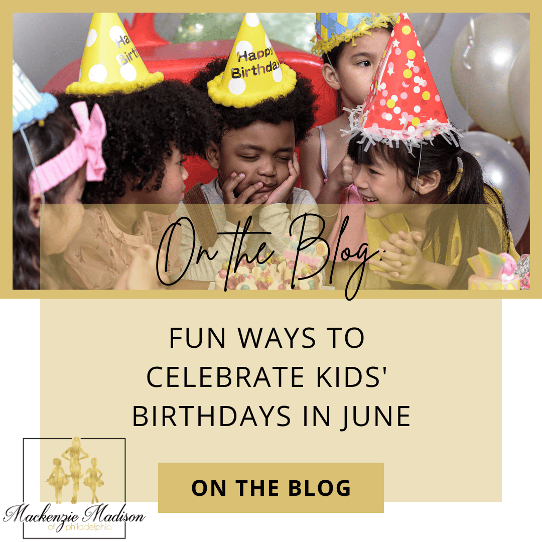 Fun Ways to Celebrate Kids' Birthdays in June