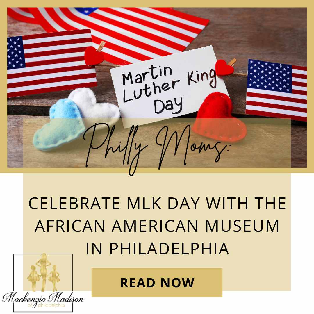 Philly Moms Celebrate MLK Day with the African American Museum in Philadelphia