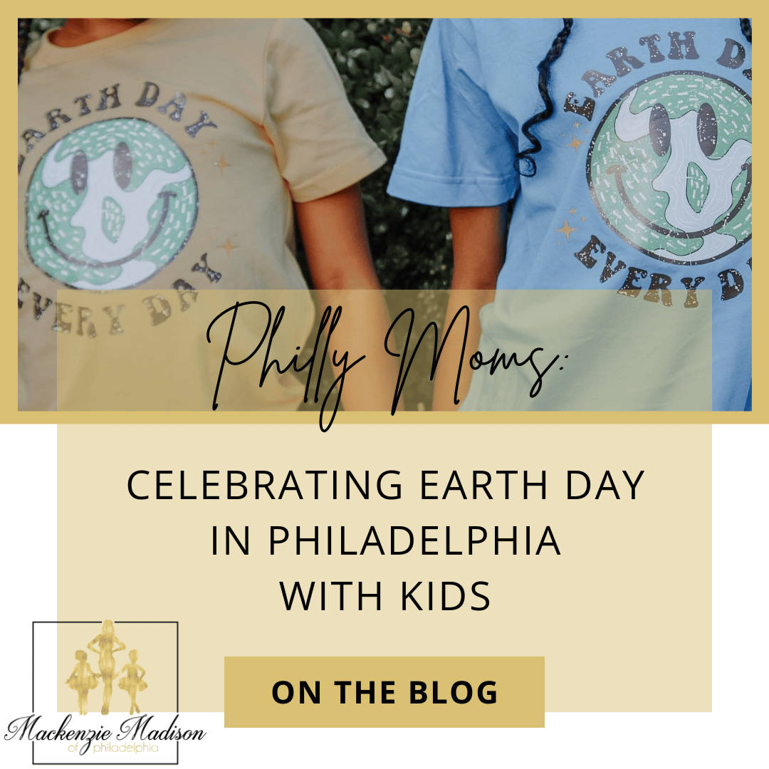Philly Moms: Celebrating Earth Day in Philadelphia with Kids