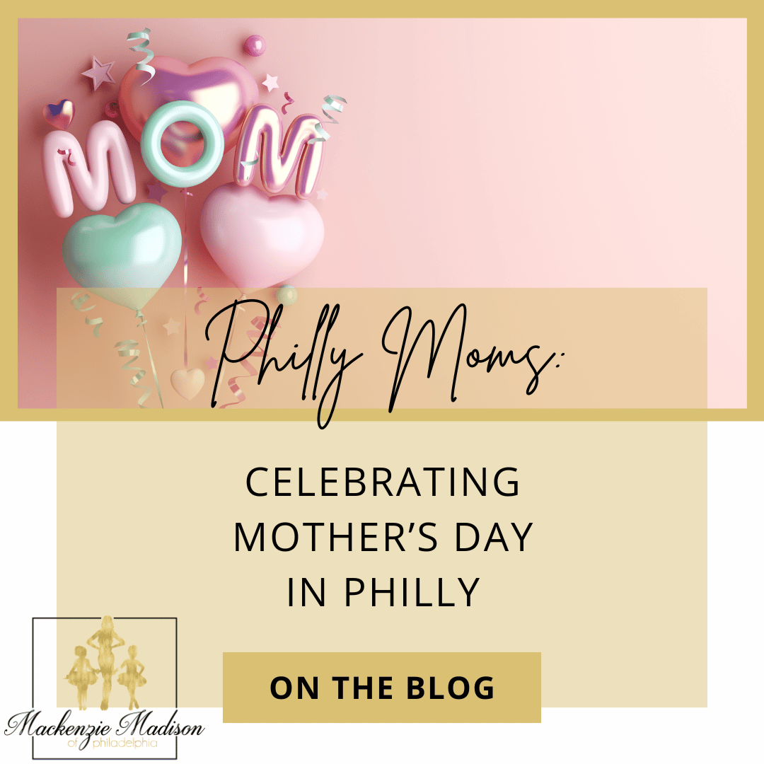 Celebrating Mother's Day in Philly with Kids