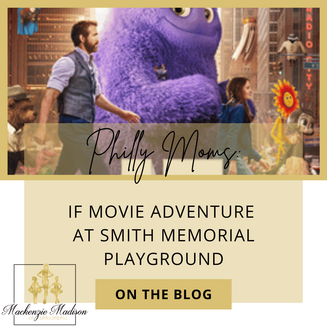 Philly Moms: IF Movie Adventure at Smith Memorial Playground