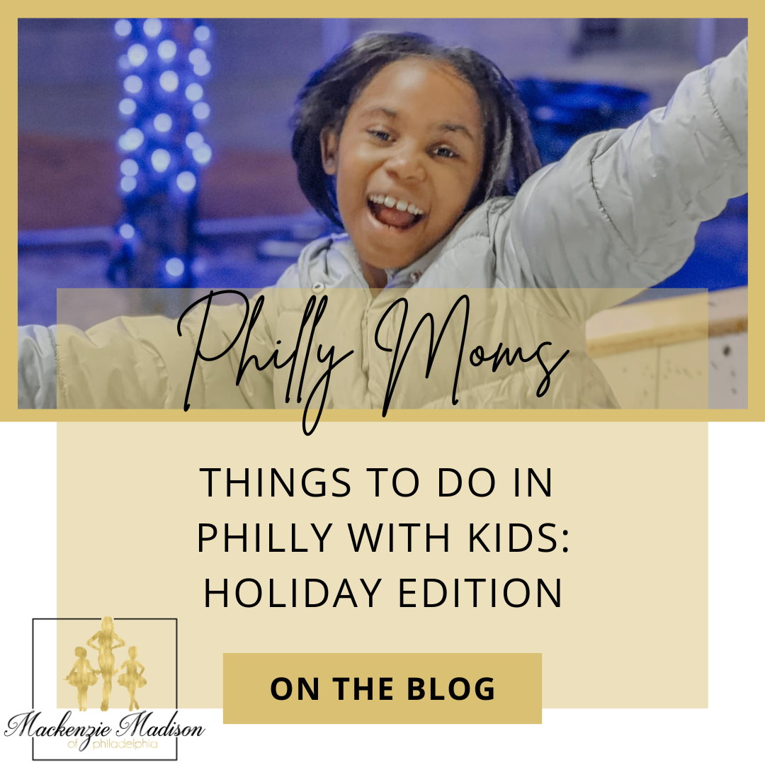 For Philly Moms: Things to do in Philadelphia with Kids: Holiday Edition