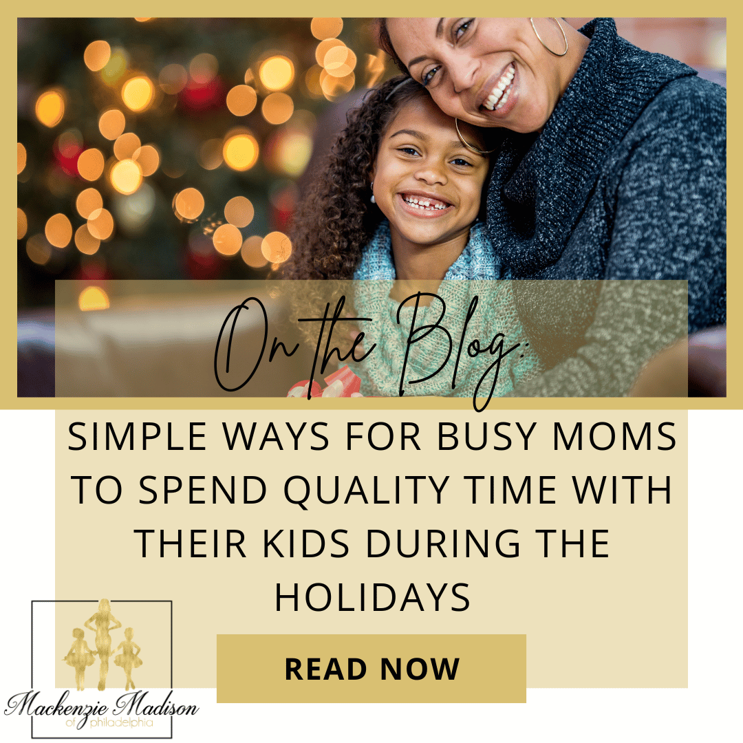 Simple Ways for Busy Moms to Spend Quality Time with Their Kids During the Holidays