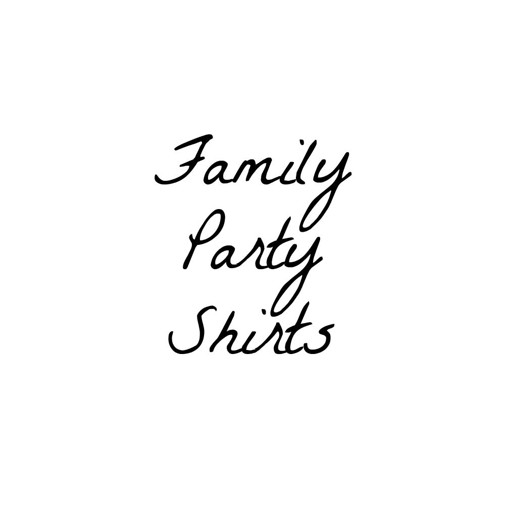 Family Party Shirts