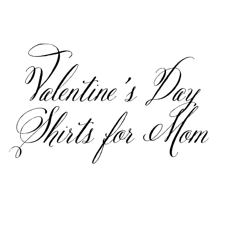 Valentine's Day Shirts for Mom