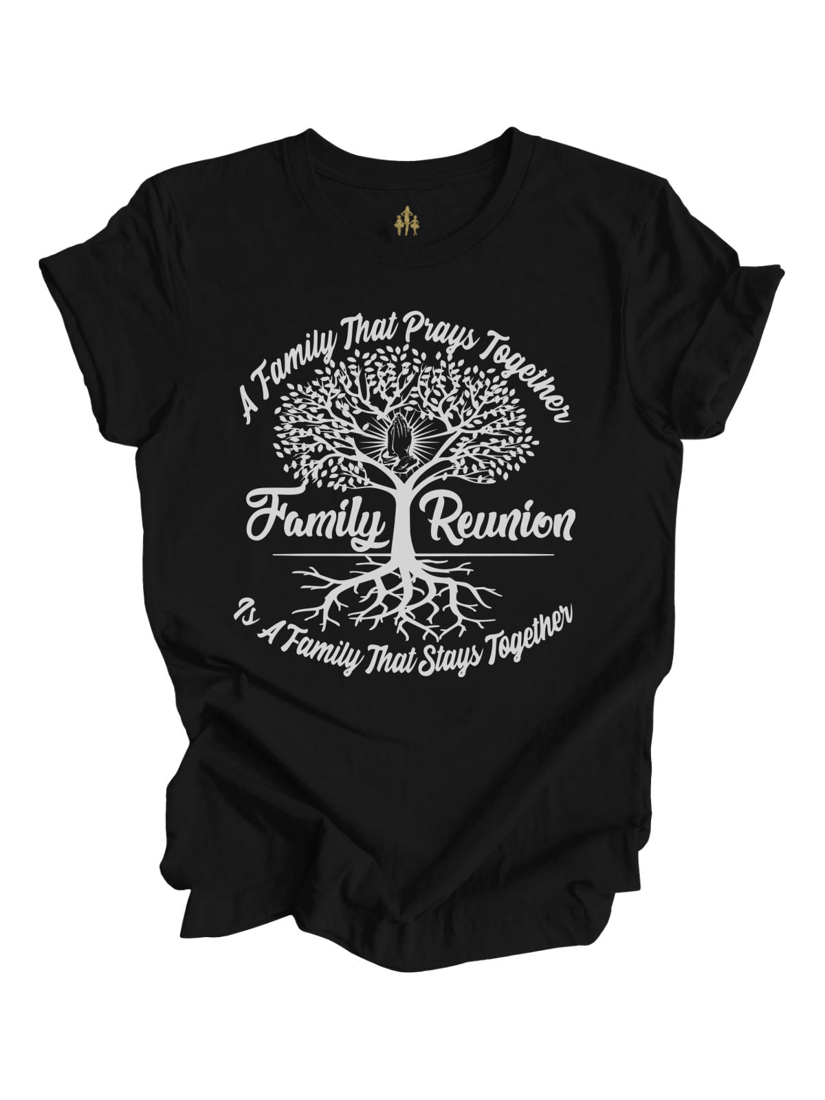 Black Shirt with White Design that reads A Family That Prays Together Is a Family That Stays Together Family Reunion