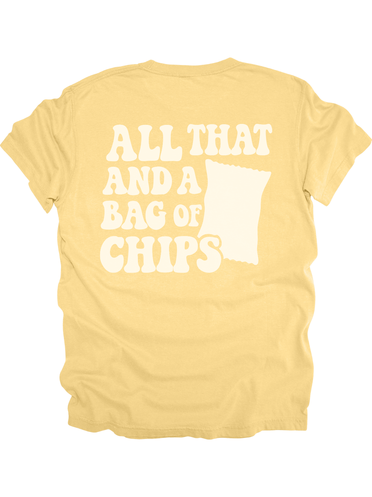 Butter yellow women's shirt with "All That and a Bag of Chips" text on front and back in retro font