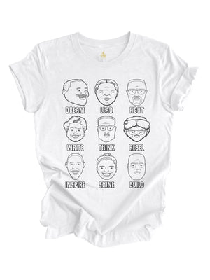 White short sleeve adult shirt featuring Martin Luther King Jr, Harriet Tubman, Malcolm X, Maya Angelou, Thurgood Marshall, Rosa Parks, Barack Obama, Simone Biles, and John Lewis stating Dream, lead, fight, write, think, rebel, inspire, shine, build