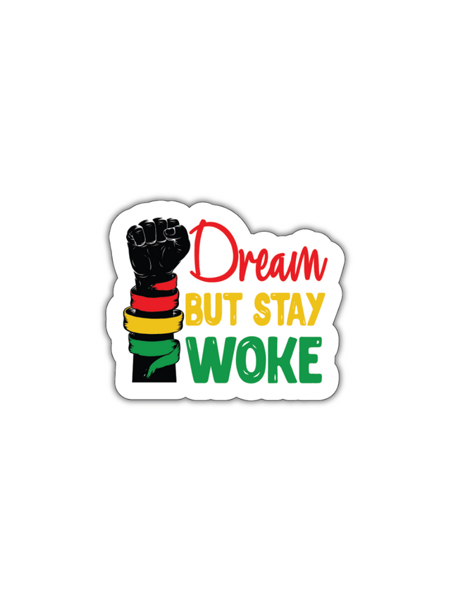 Pan-African themed Juneteenth sticker with raised fist and "Dream But Stay Woke" message