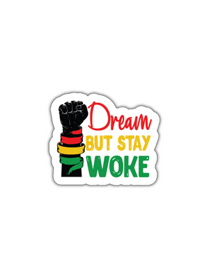 Pan-African themed Juneteenth sticker with raised fist and "Dream But Stay Woke" message