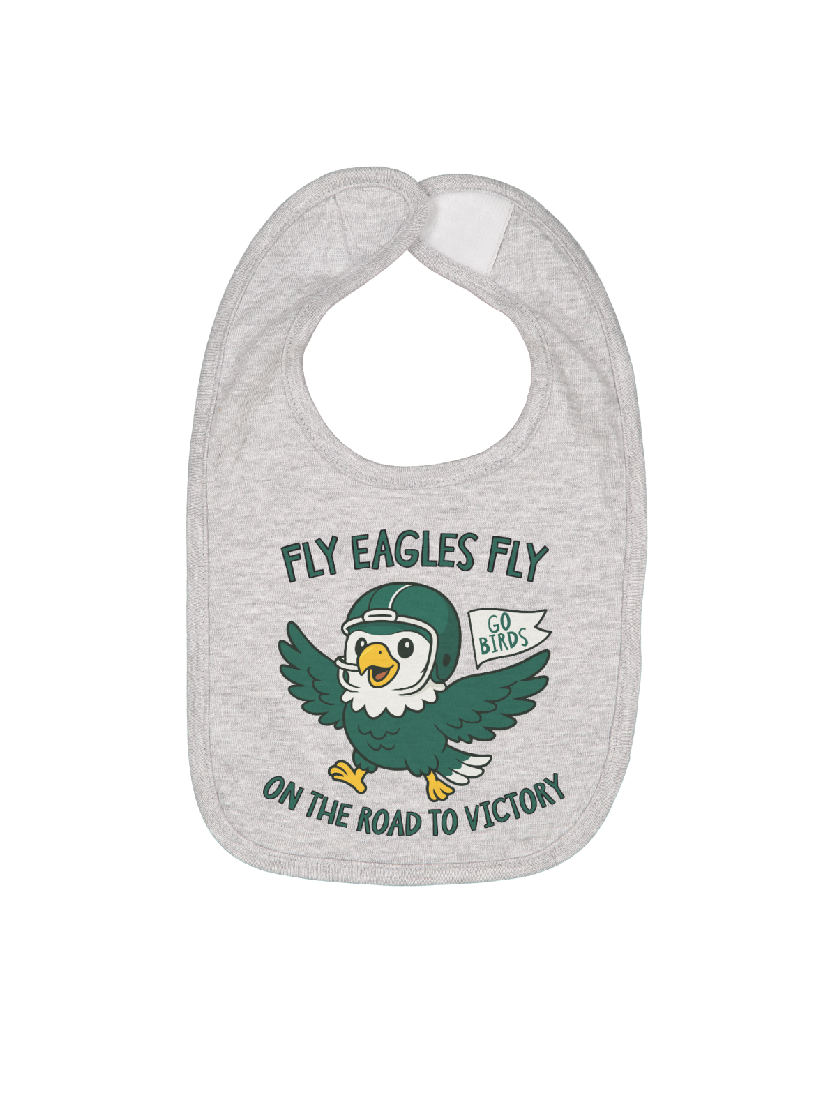 A light heather gray baby bib featuring a cartoon green and white eagle football player holding a 'Go Birds' banner, with the text 'FLY EAGLES FLY ON THE ROAD TO VICTORY'.