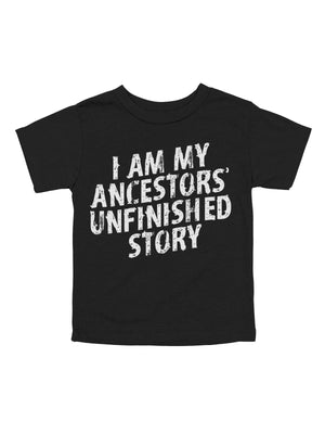 Black kids' "I Am My Ancestors' Unfinished Story" t-shirt with bold white distressed text, celebrating heritage and empowerment.