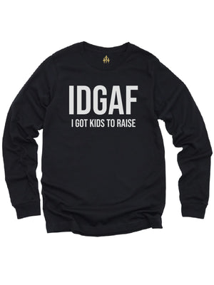 IDGAF I Got Kids to Raise black long sleeve mom shirt