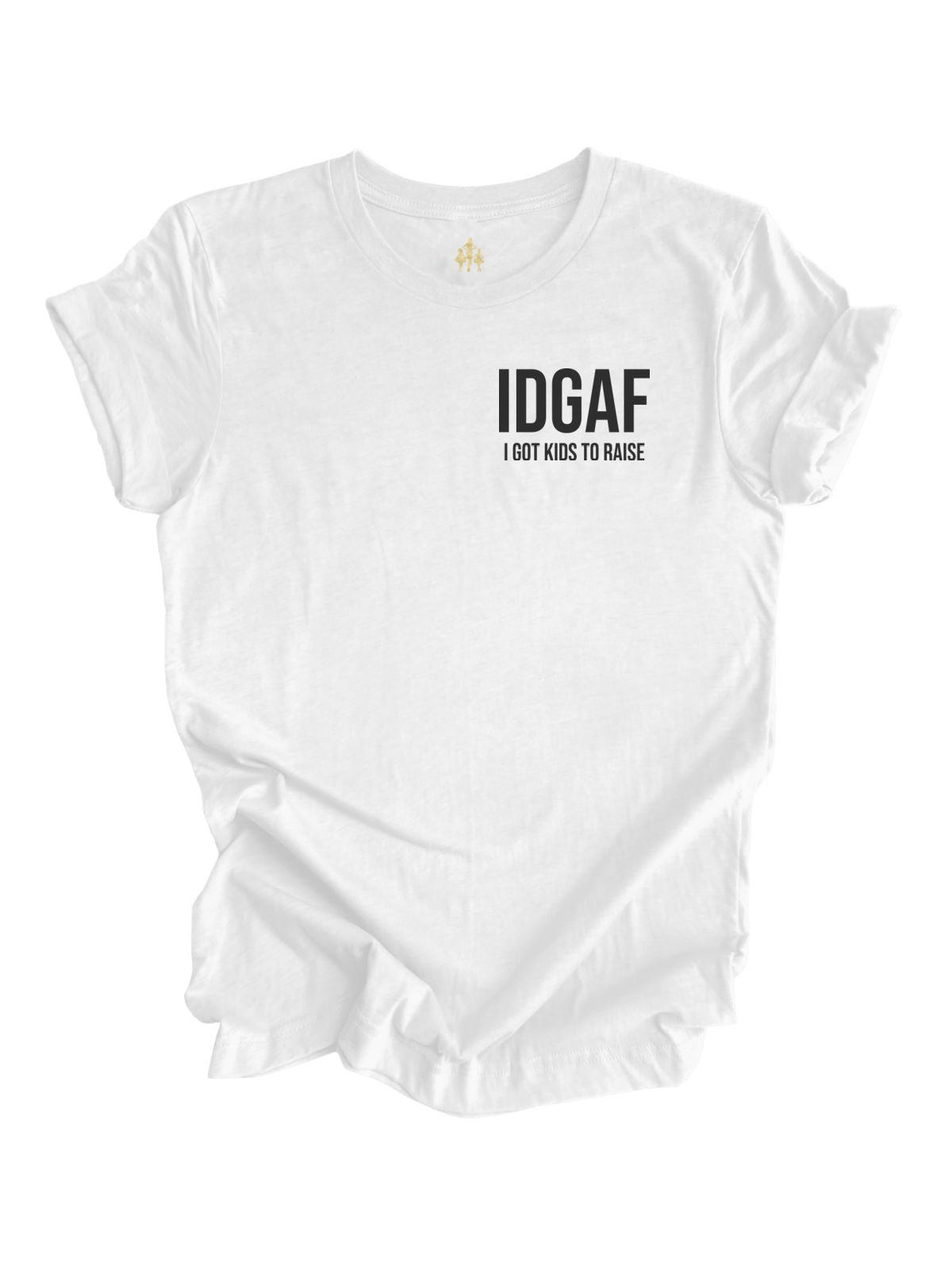 IDGAF I Got Kids to Raise Long Sleeve White Shirt for Moms