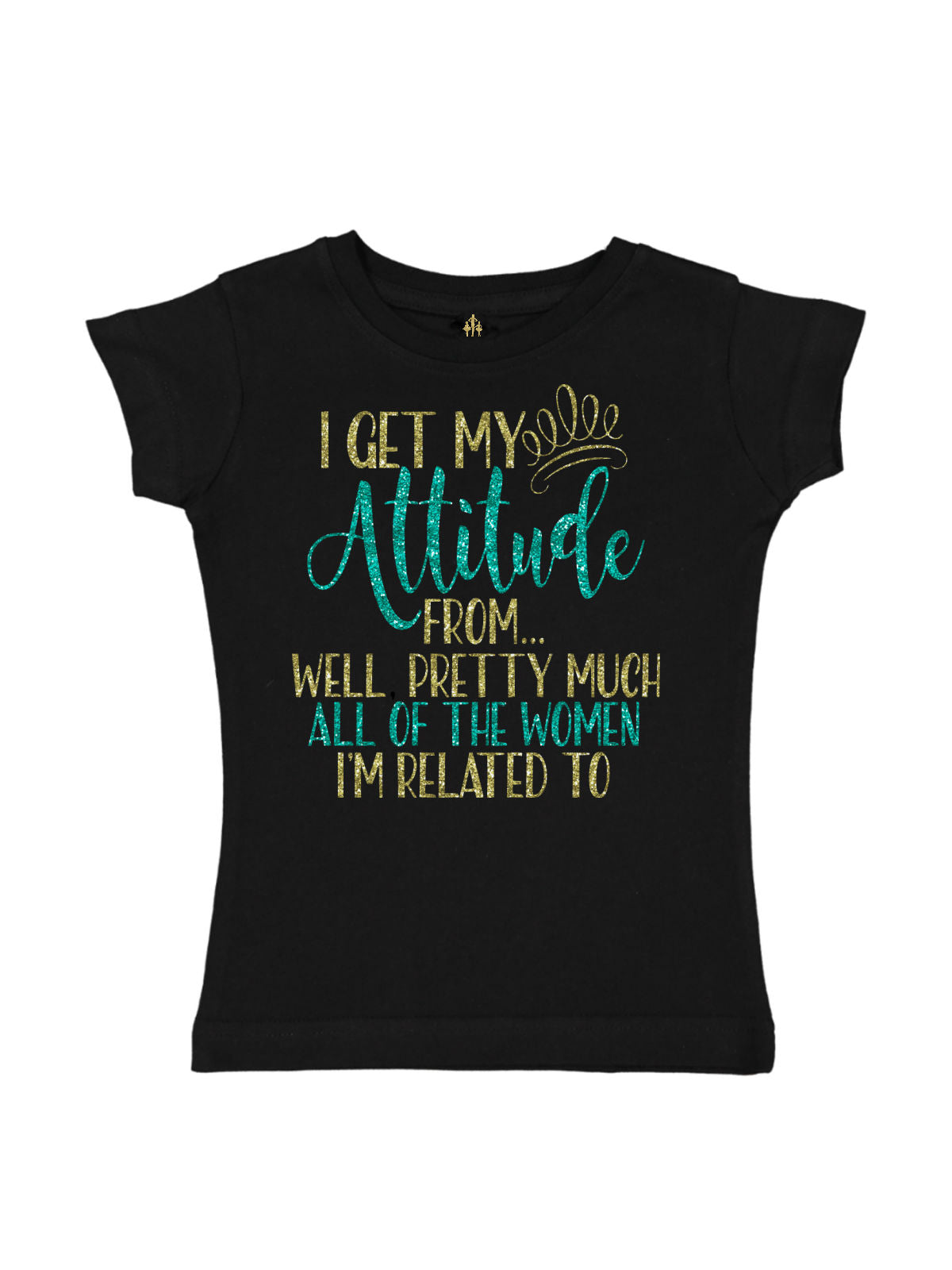 I Get My Attitude From Girls Shirt in Black