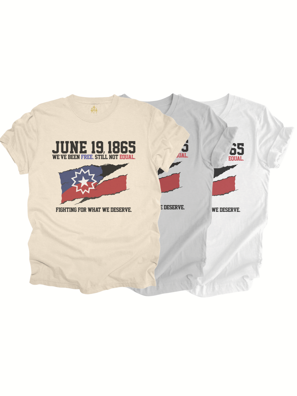 Three adult Juneteenth t-shirts from Mackenzie Madison of Philadelphia in cream, athletic gray, and white, featuring the quote 'June 19, 1865 – We've Been Free. Still Not Equal. Fighting for What We Deserve' with a distressed Juneteenth flag design.