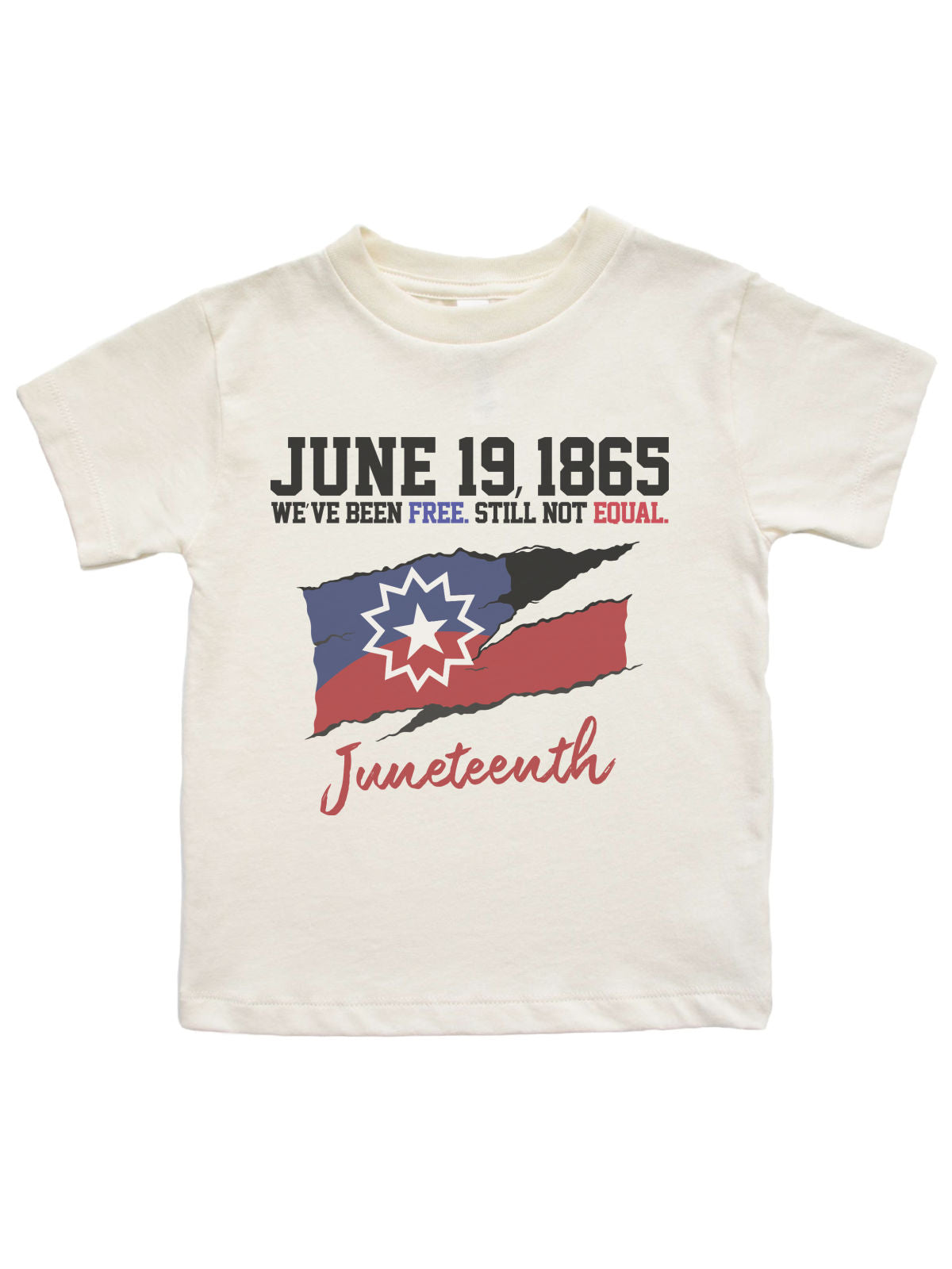 Kids natural Juneteenth shirt with torn flag design and the words “June 19, 1865 – We've Been Free. Still Not Equal.”