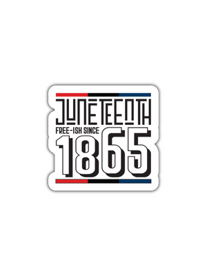Modern black and white Juneteenth sticker with red and blue accents reading "Free-ish Since 1865"