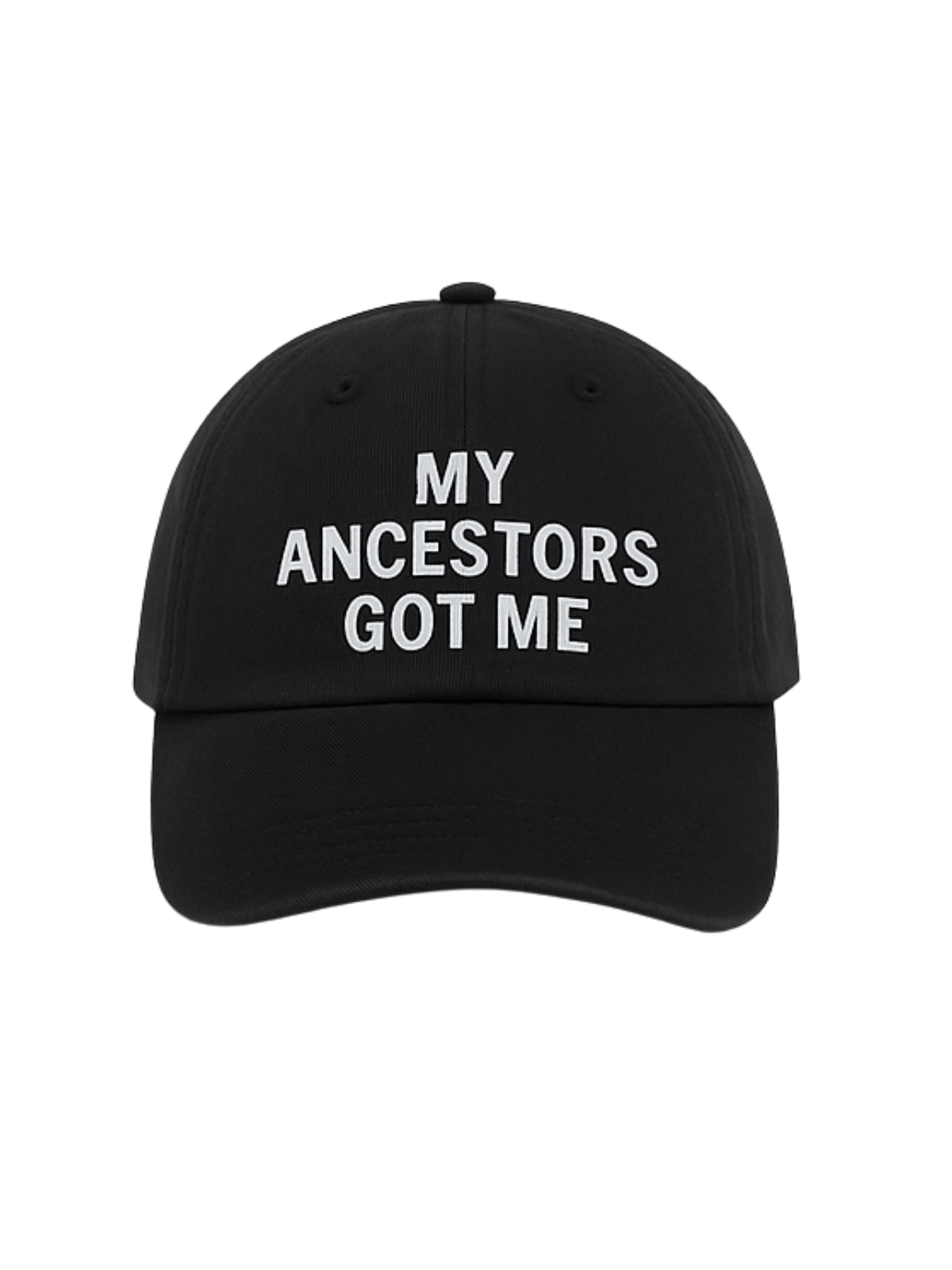 Black embroidered My Ancestors Got Me hat