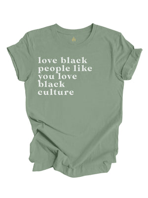 Love Black People Like You Love Black Culture t-shirt in red, black, and sage green.