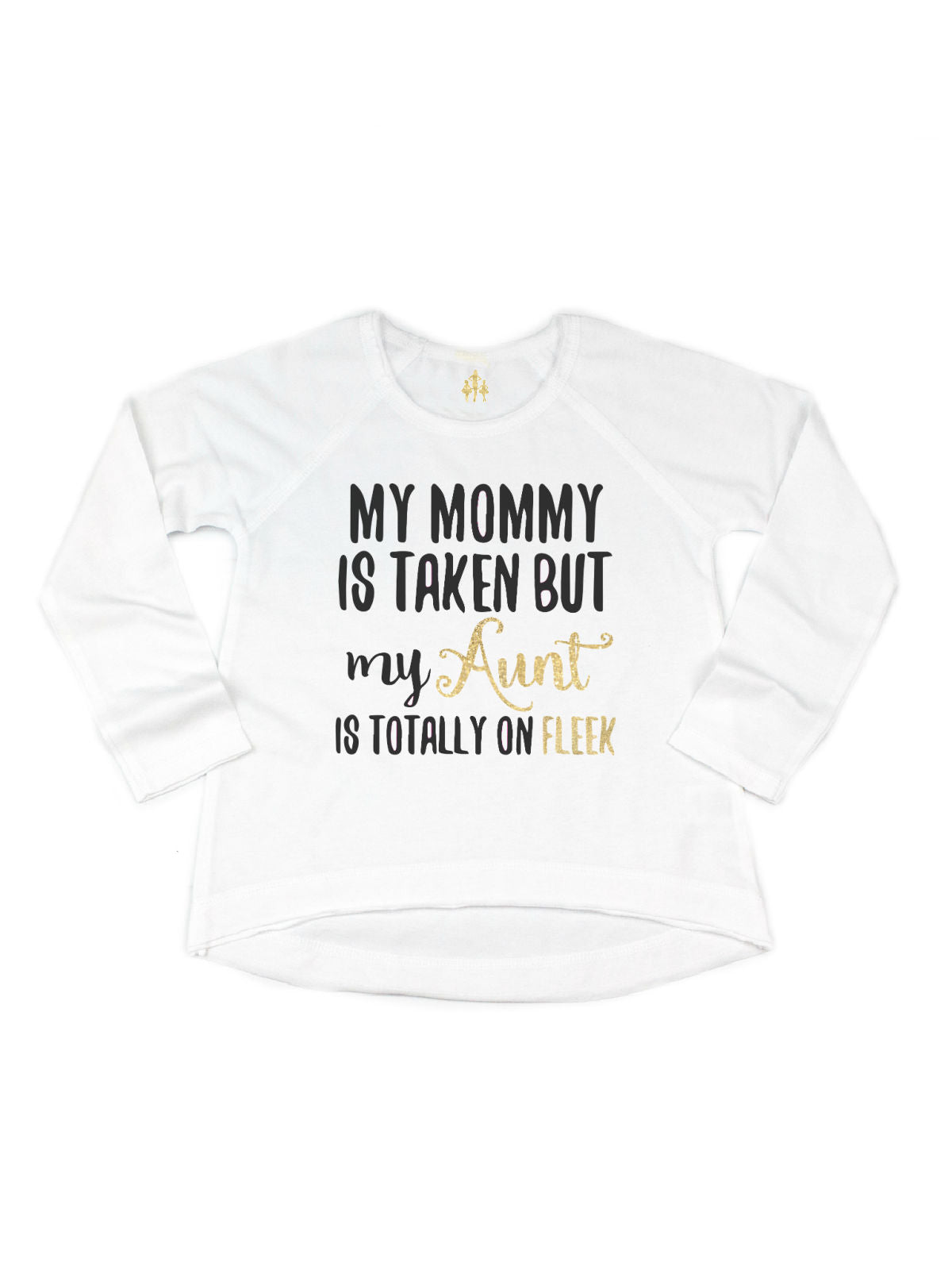 My Mommy Is Taken But My Aunt is Totally On Fleek Girls Short Sleeve Shirt