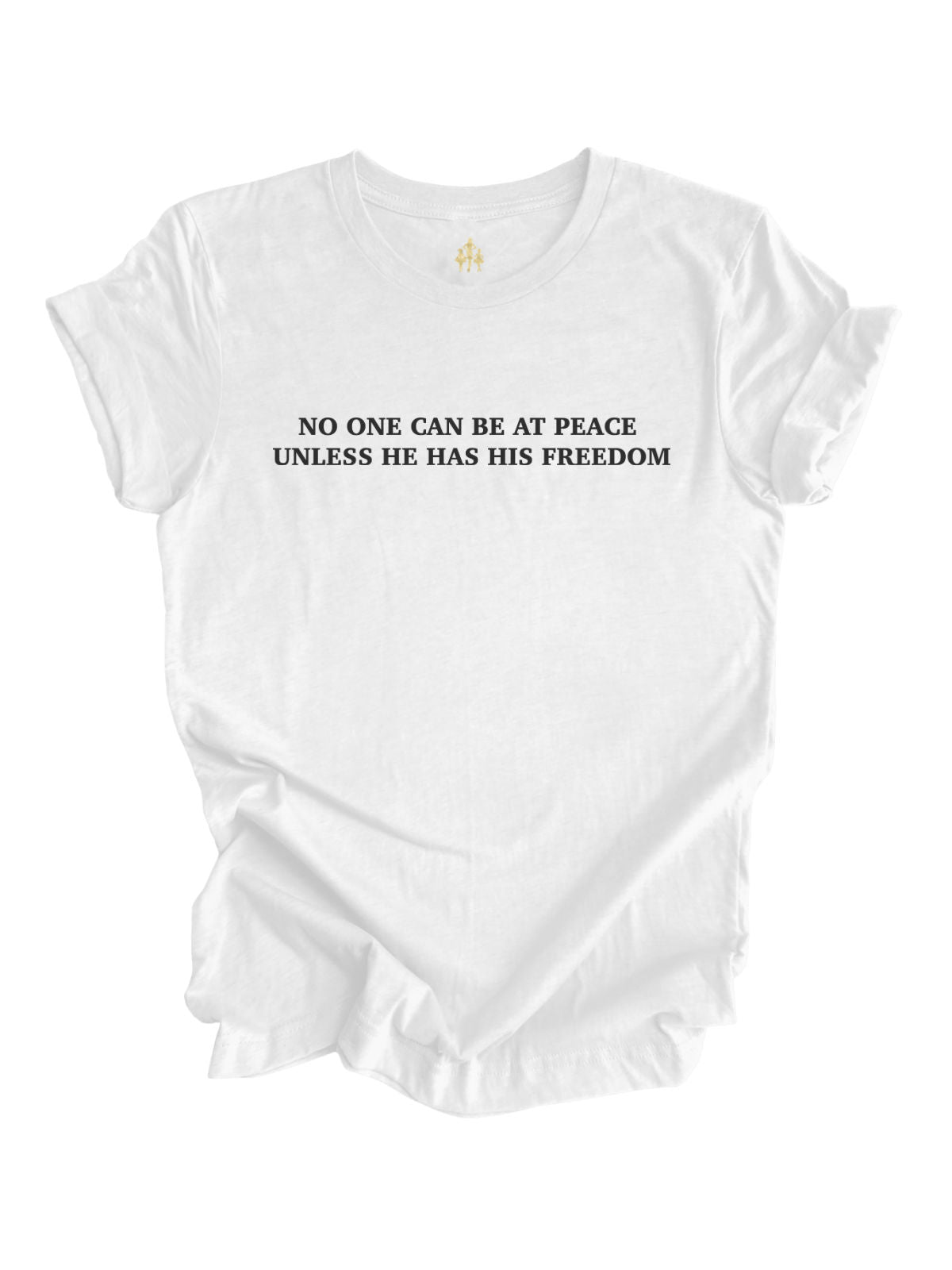 White Juneteenth shirt with quote: “No one can be at peace unless he has his freedom”