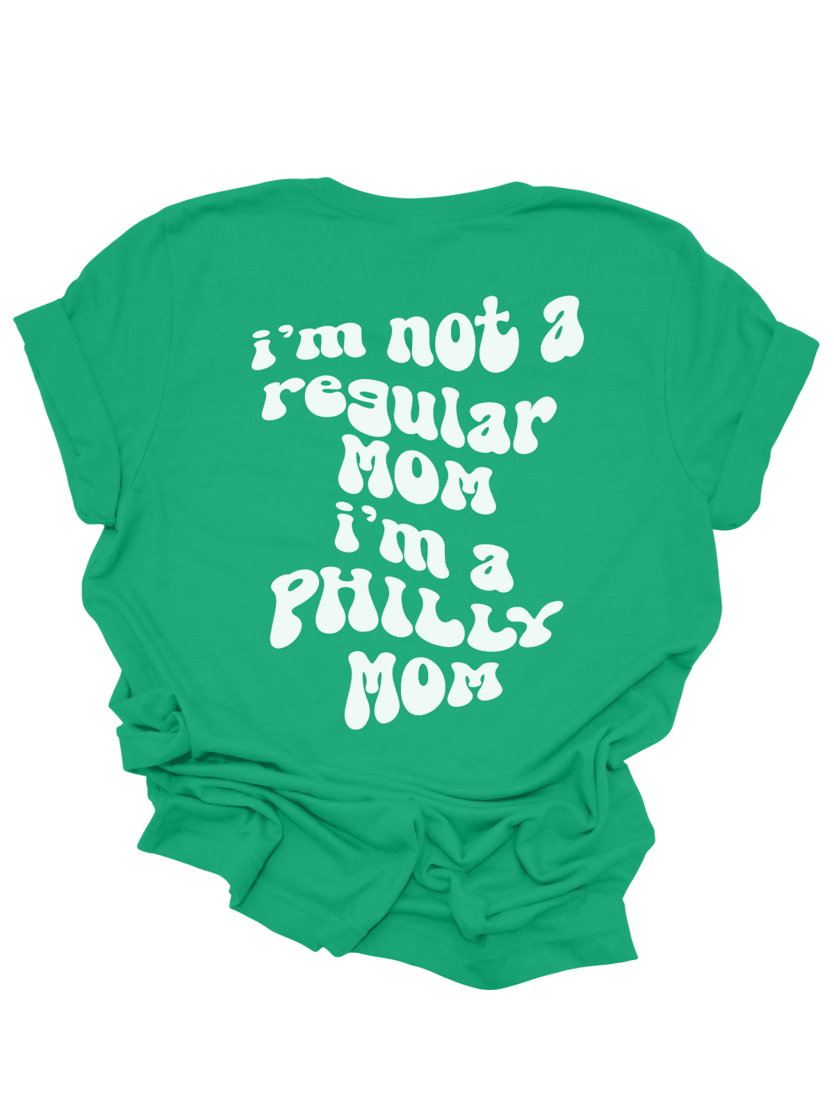 I'm Not a Regular Mom I'm a Philly Mom Short Sleeve Green Shirt