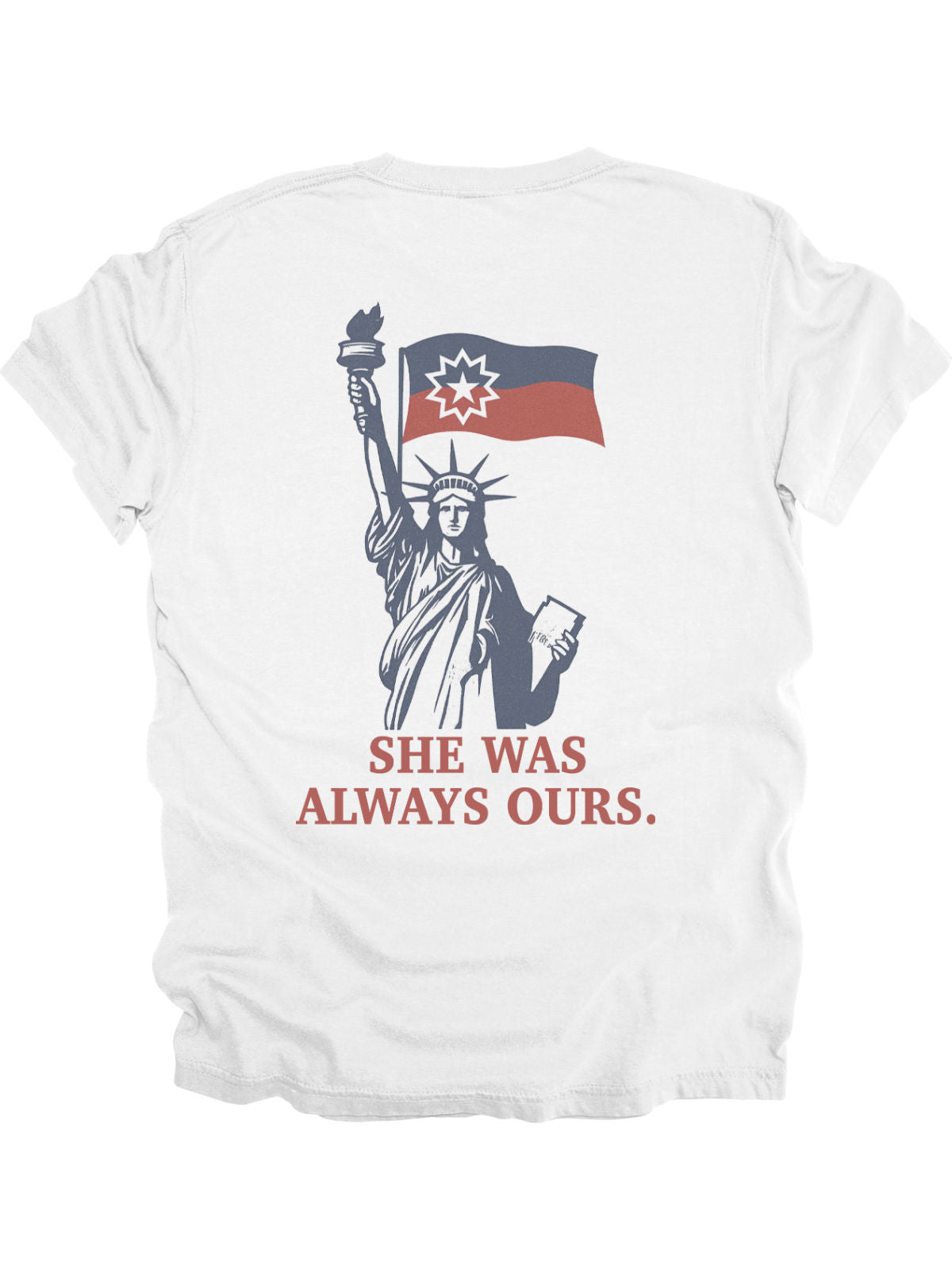 Front and back view of white adult Juneteenth shirt featuring Lady Liberty holding a Juneteenth flag with the phrase “She Was Always Ours” printed on the back.