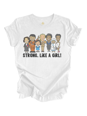 White "Strong. Like a Girl!" adult t-shirt, honoring powerful women like Ruth Bader Ginsburg, Malala Yousafzai, and Kamala Harris.