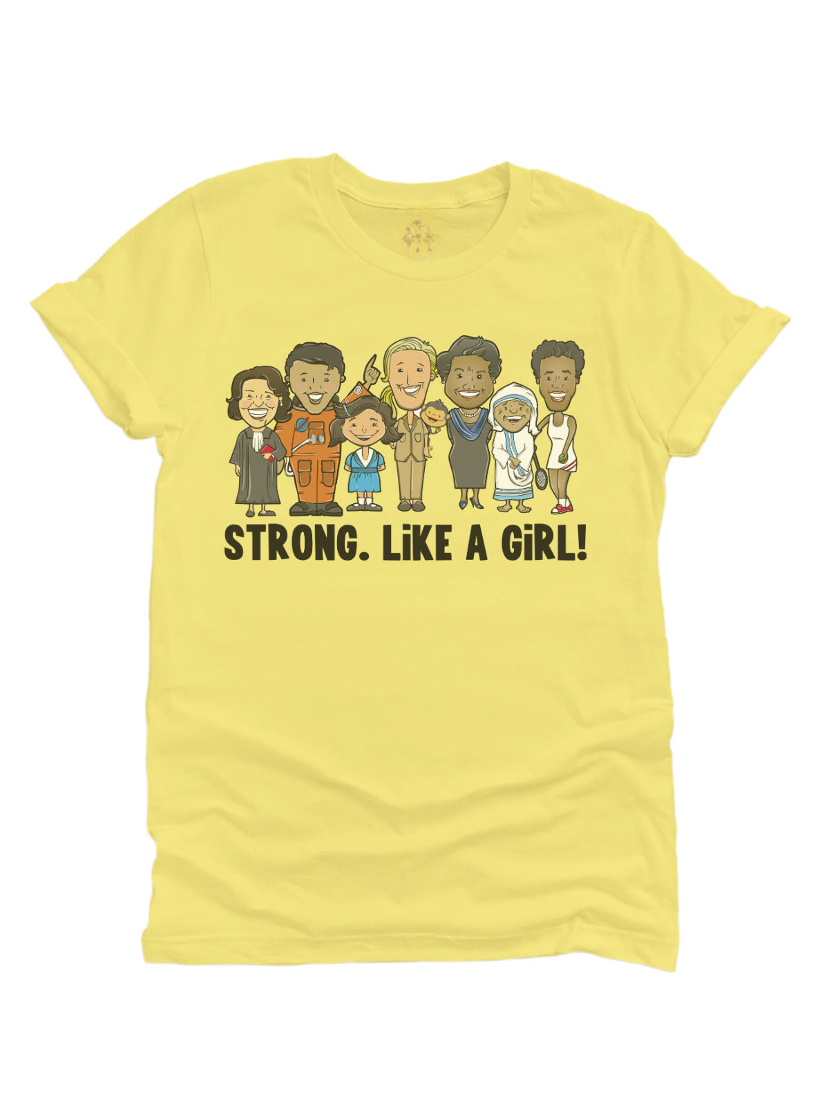 Yellow "Strong. Like a Girl!" Women's empowerment t-shirt, celebrating historical and modern female icons.