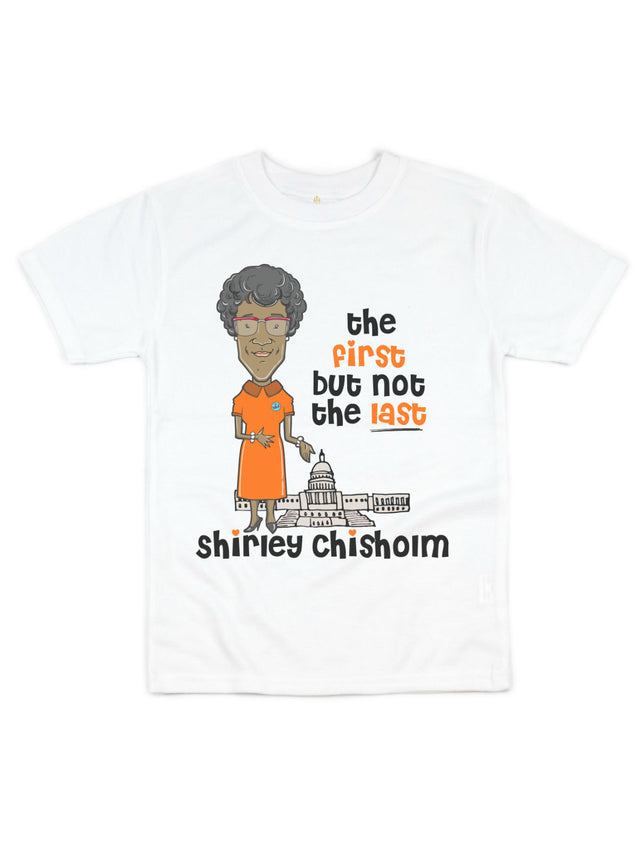 White kids’ Shirley Chisholm t-shirt featuring a cartoon illustration of the Congresswoman, U.S. Capitol, and "The First But Not the Last" text.