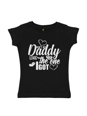 Ain't No Daddy Like the One I Got Baby Bodysuit & Girls Shirt