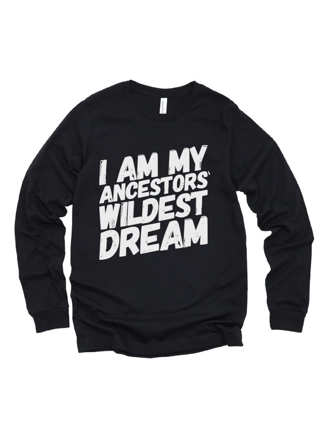 I Am My Ancestors' Wildest Dream Black History Shirt