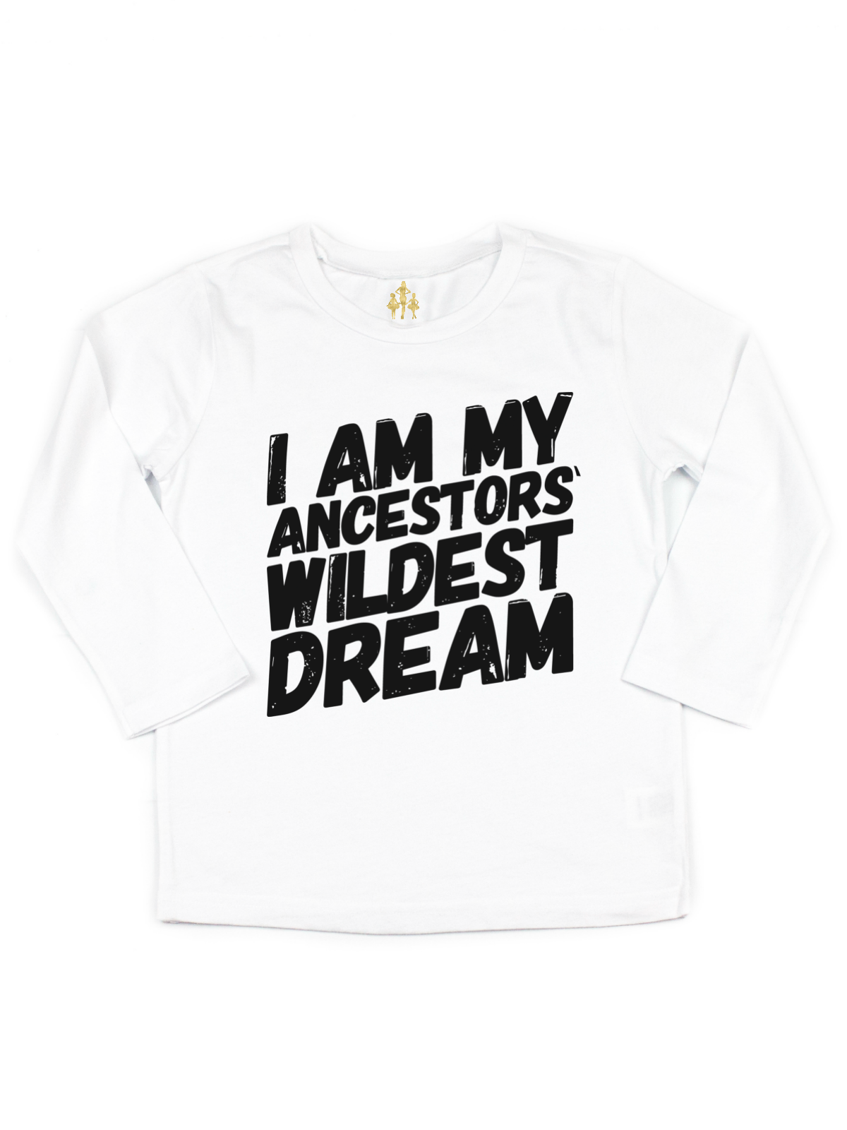 I Am My Ancestors Wildest Dream Kids Long Sleeve Shirt in White