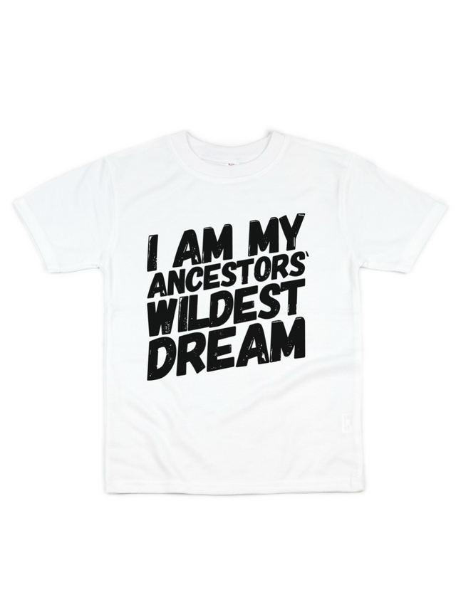 White short sleeve kids t-shirt that reads I am my ancestors' wildest dream in black writing