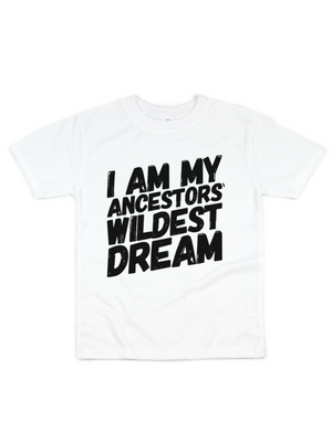 I Am My Ancestors' Wildest Dream Kids Shirt