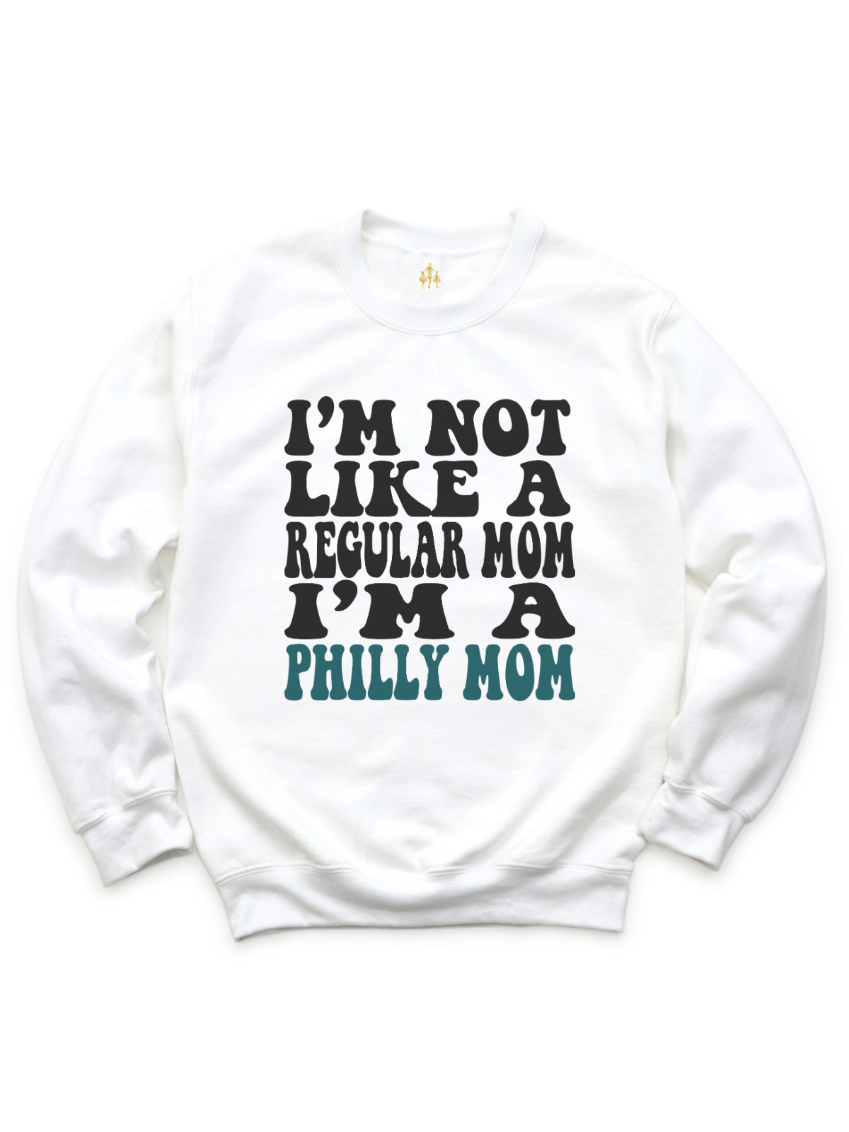 I'm Not like a Regular Mom, I'm a Philly Mom Adult Sweatshirt in White