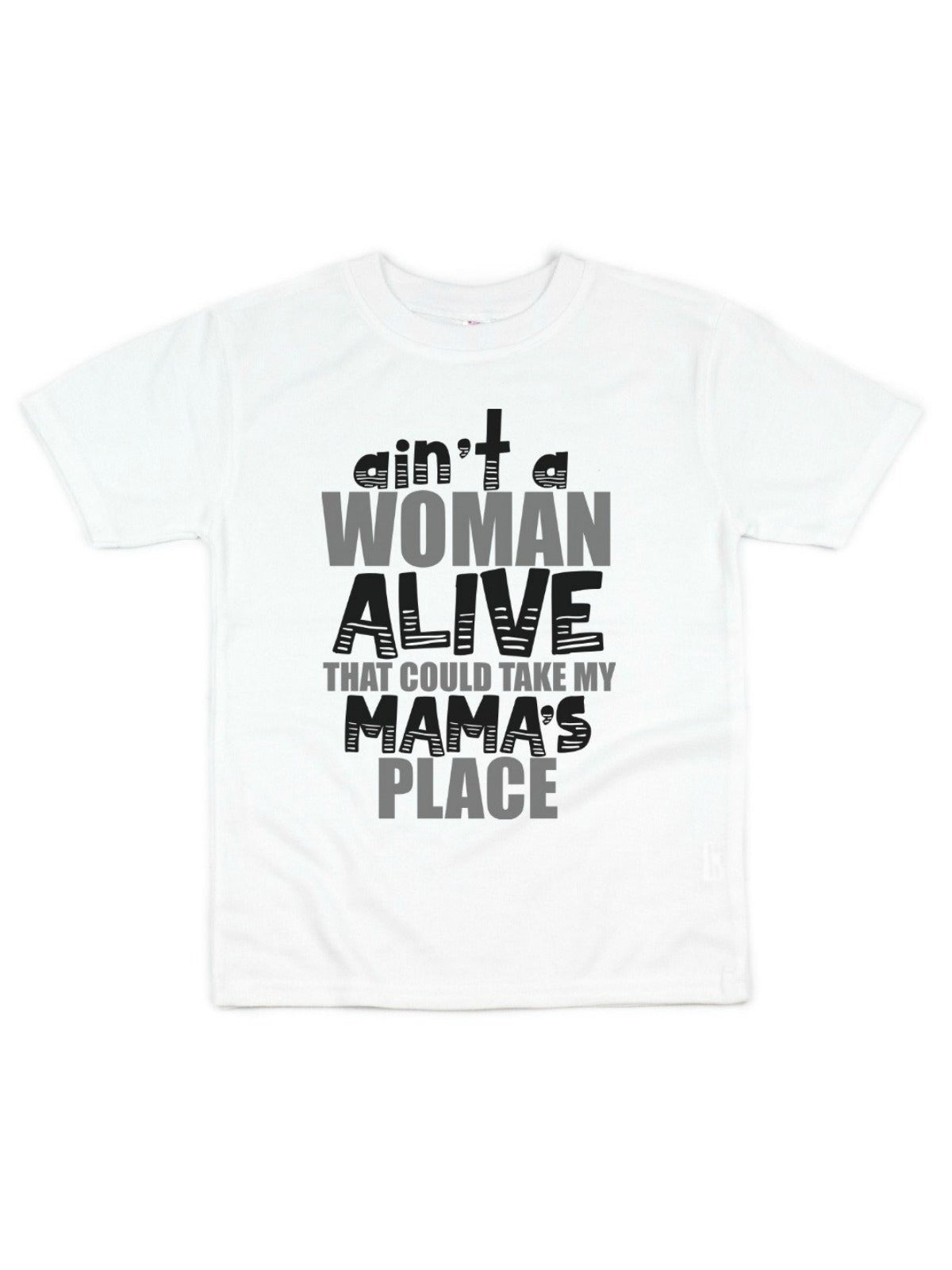aint a woman alive that could take my mama's place kids shirt