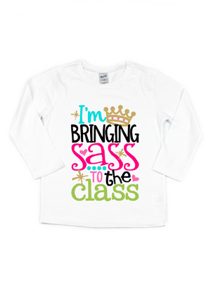 I'm Bringing Sass to the Class Girls Long Sleeve Shirt
