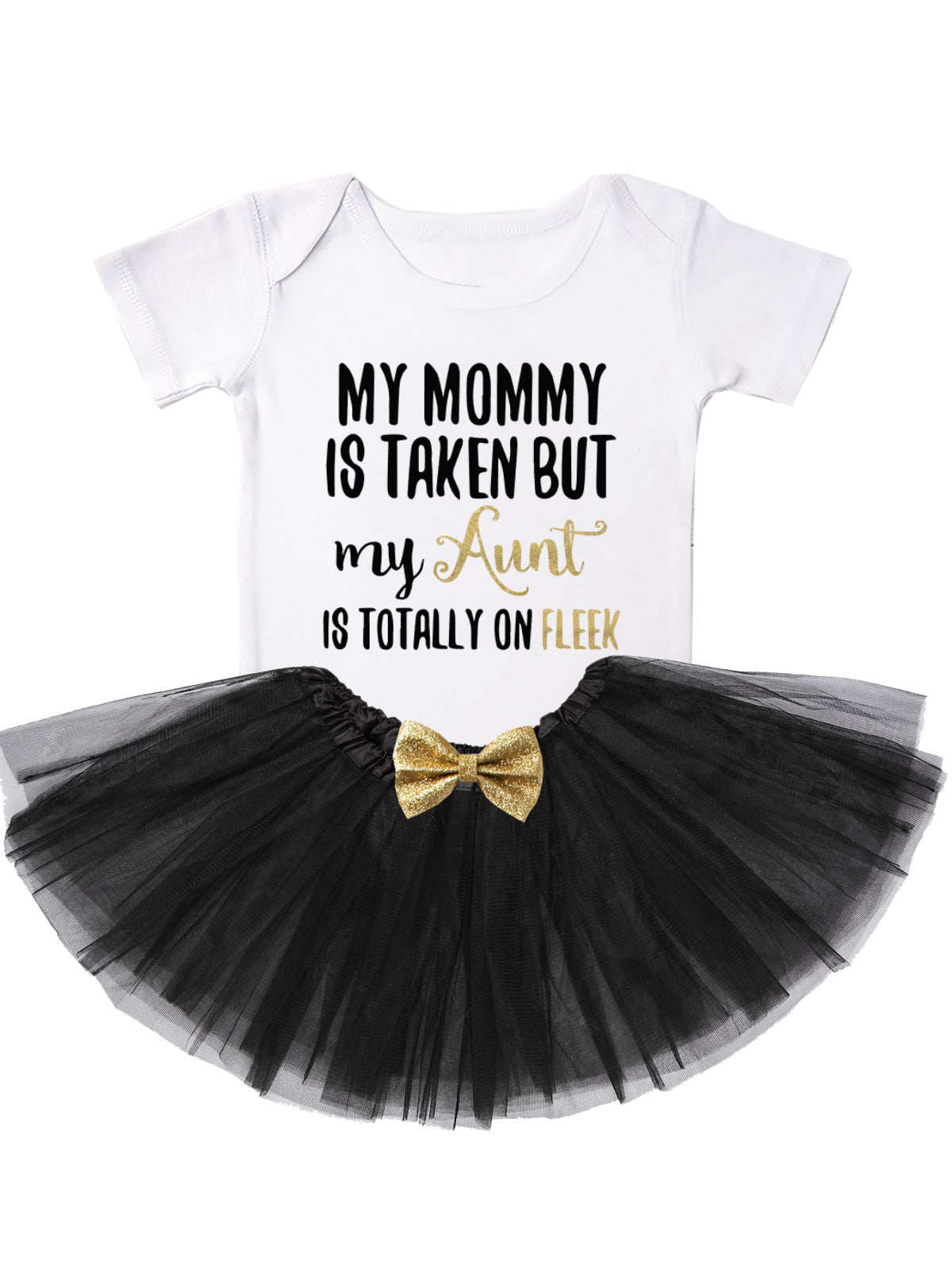 My Mommy Is Taken But My Aunt Is Totally On Fleek